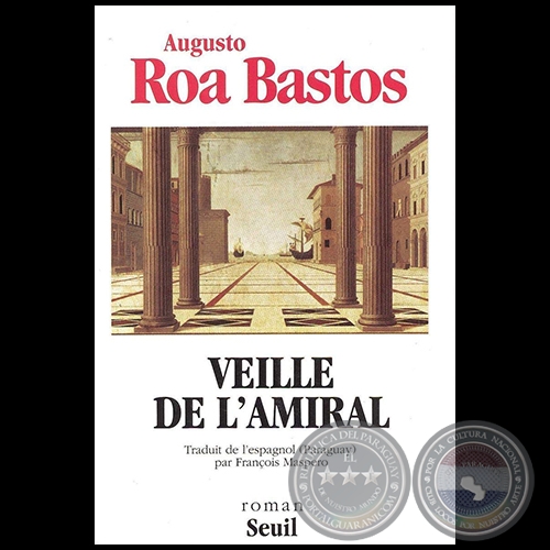 VEILLE DE L AMIRAL - Autor: AUGUSTO ROA BASTOS - Ao 1994